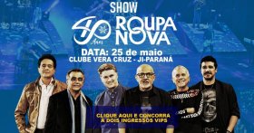 SORTEIO: Rolnews vai sortear dois ingressos VIP para o Show de Roupa Nova em...