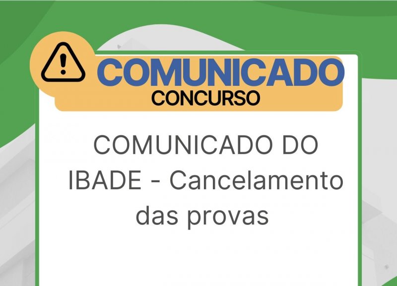 COMUNICADO DO IBADE - Cancelamento das provas 