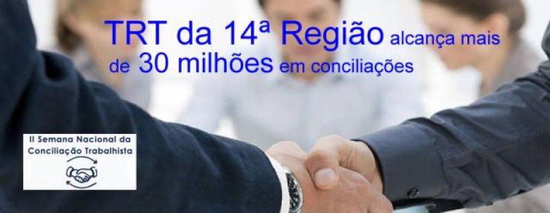 Com mais de R$ 30 mi em acordos o TRT da 14ª Região se destaca entre os Tribunais de médio e pequeno portes