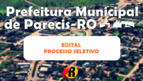 Prefeitura de Parecis retifica edital de Processo Seletivo para uma vaga