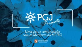 Ministério Público institui Projeto PGJ Presente visando fortalecer a...