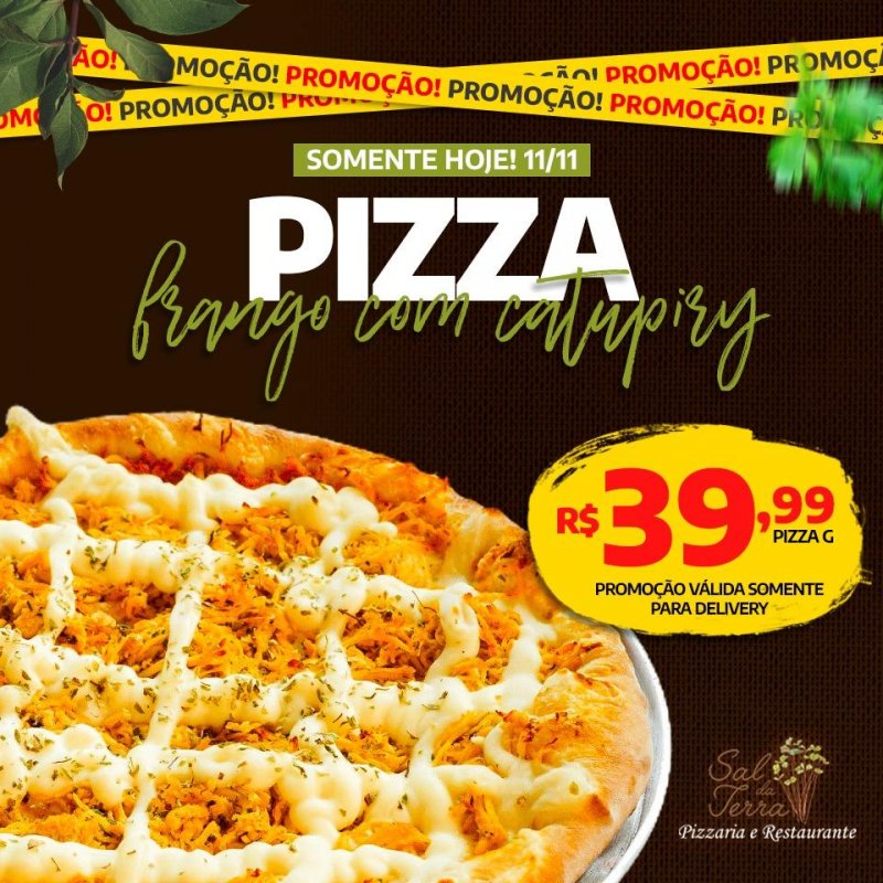 Promoção no Sal da Terra, somente hoje: Pizza Frango com Catupiry por R$ 39,99