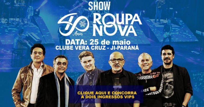 SORTEIO: Rolnews vai sortear dois ingressos VIP para o Show de Roupa Nova em Ji-Paraná