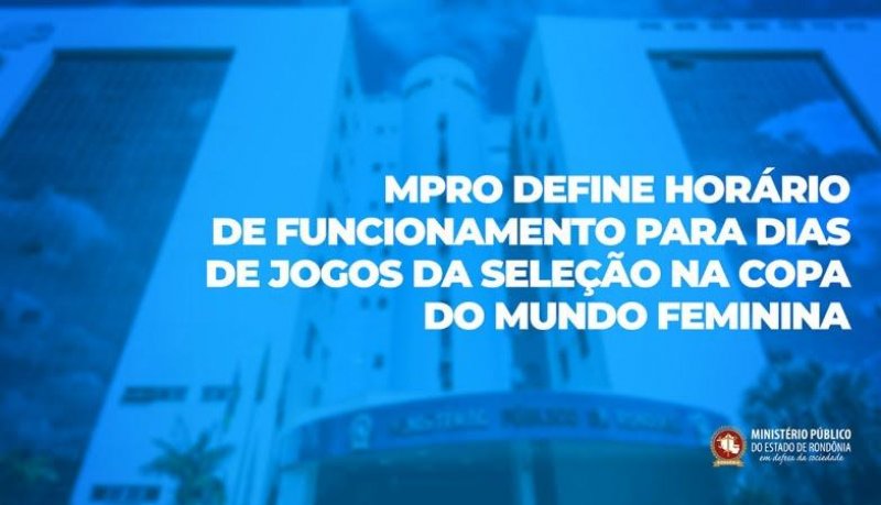 MPRO define horário de funcionamento para dias de jogos da seleção na Copa do Mundo Feminina