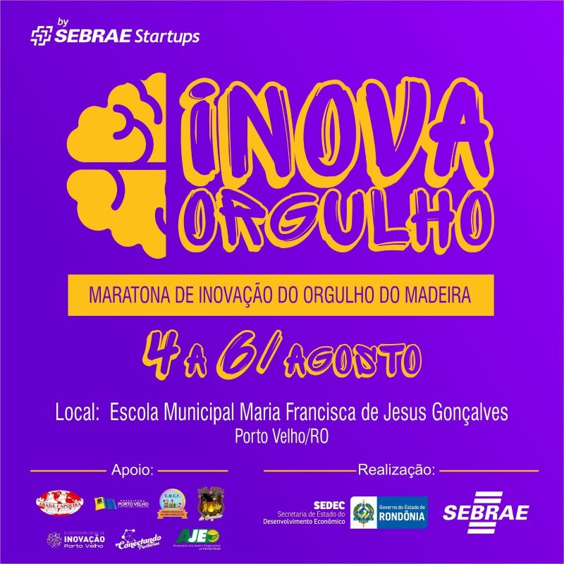 Maratona de Inovação "Inova Orgulho": Sebrae em Rondônia e Secretaria de Desenvolvimento Econômico se unem para fomentar a inovação e o empreendedorismo no bairro Orgulho do Madeira