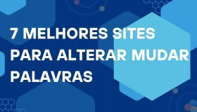 7 Melhores Sites Para Alterar Mudar Palavras