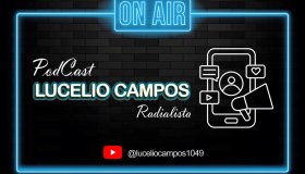 SUCESSO NO AR: Podcast Lucélio Campos - Radialista em destaque no YouTube