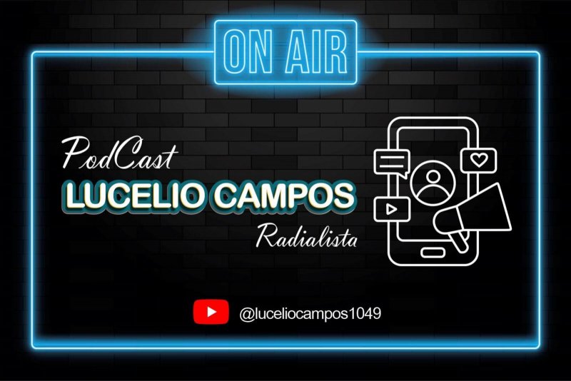 SUCESSO NO AR: Podcast Lucélio Campos - Radialista em destaque no YouTube