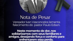 Vereador Ivan Vasconcelos lamenta falecimento do pastor Paulo Edson