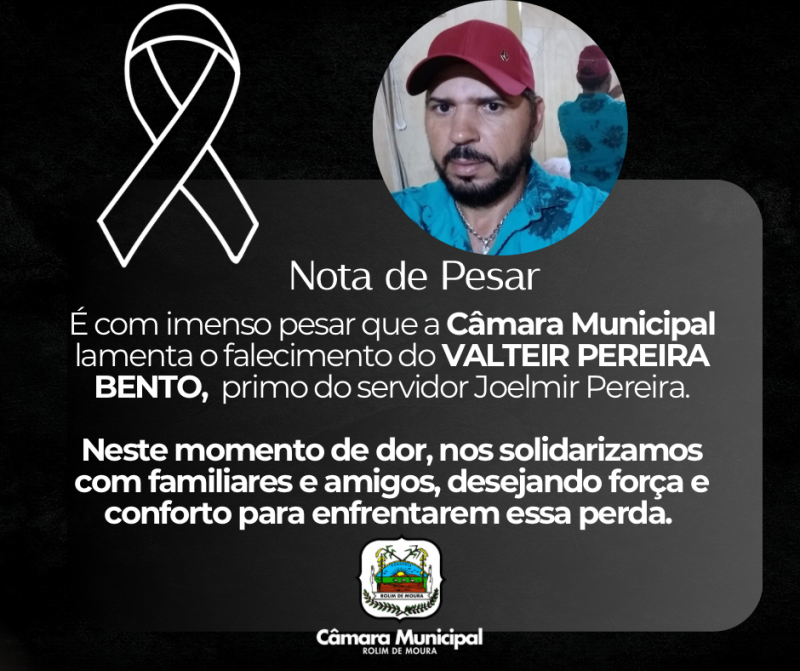 Câmara Municipal de Rolim de Moura, lamenta o falecimento de Valteir Pereira Bento