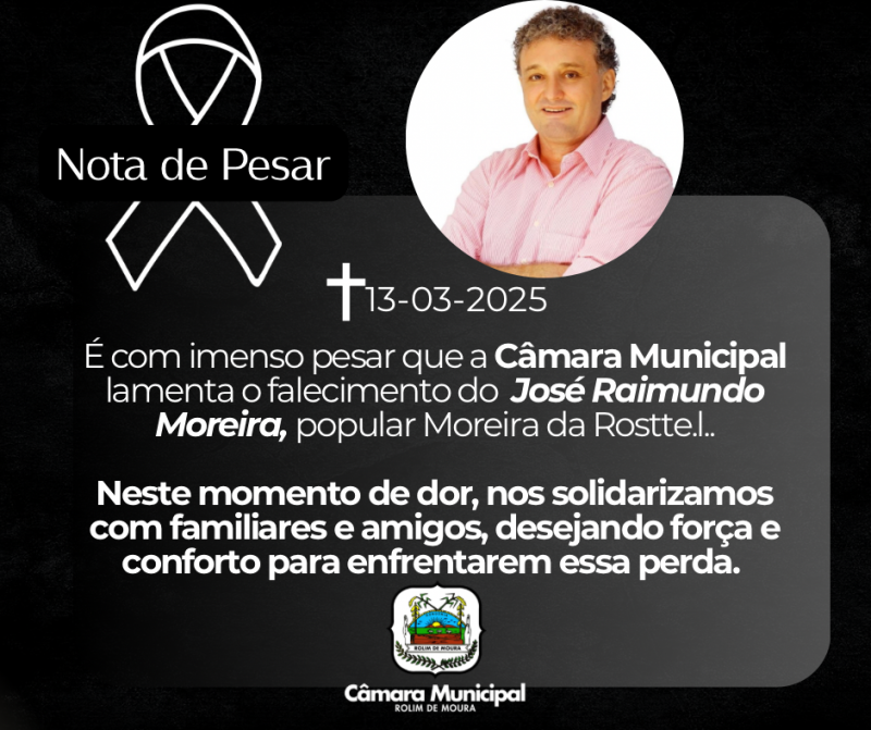 Câmara de Rolim de Moura, emite nota de pesar pelo falecimento de Jose Raimundo Moreira, popular Moreira da Rosttel
