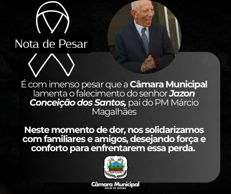 Câmara de Rolim de Moura, emite nota de pesar pelo falecimento do senhor Jazon Conceição dos Santos, pai do PM Márcio Magalhães