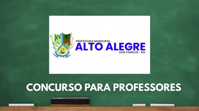 Prefeitura de Alto Alegre dos Parecis abre concurso para professores e pedagogos