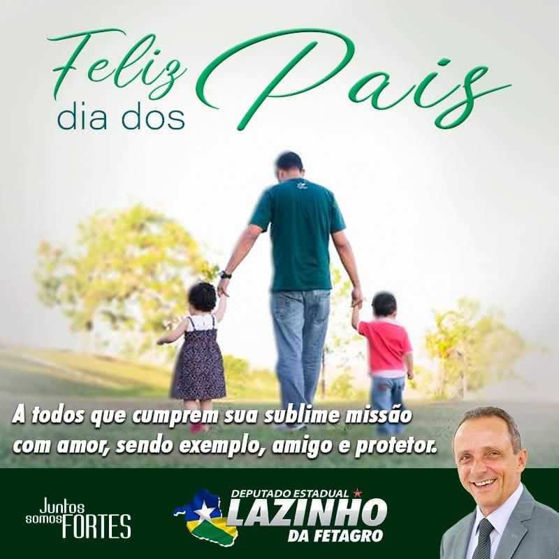 Mensagem do deputado Lazinho para dia dos pais 