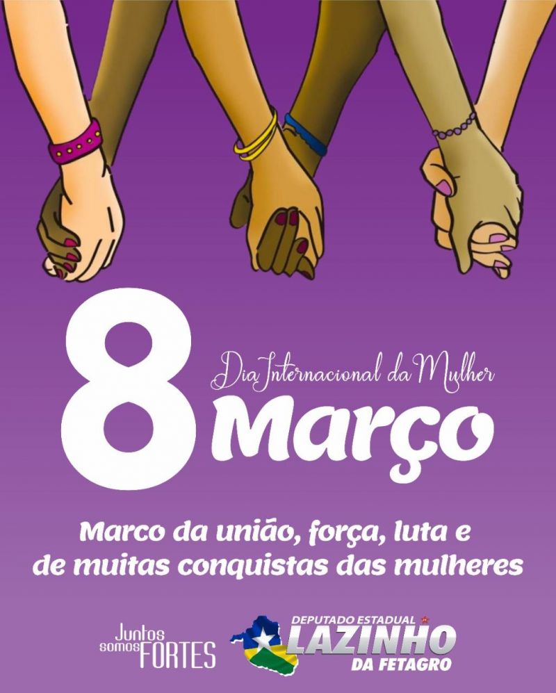 Homenagem do deputado estadual Lazinho da Fetagro ao Dia Internacional da Mulher 
