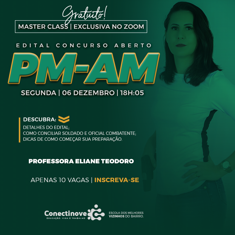 Gratuito: Conectinove vai promover hoje, 06, aula sobre o concurso da PM do Amazonas